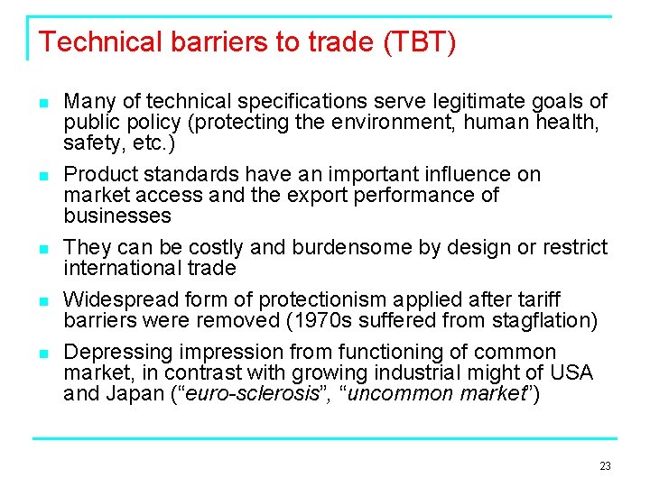 Technical barriers to trade (TBT) n n n Many of technical specifications serve legitimate