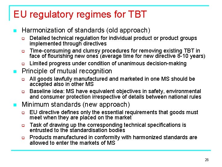 EU regulatory regimes for TBT n Harmonization of standards (old approach) q q q