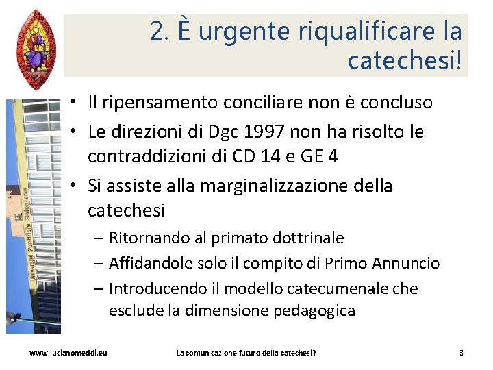 2. È urgente riqualificare la catechesi! • Il ripensamento conciliare non è concluso •