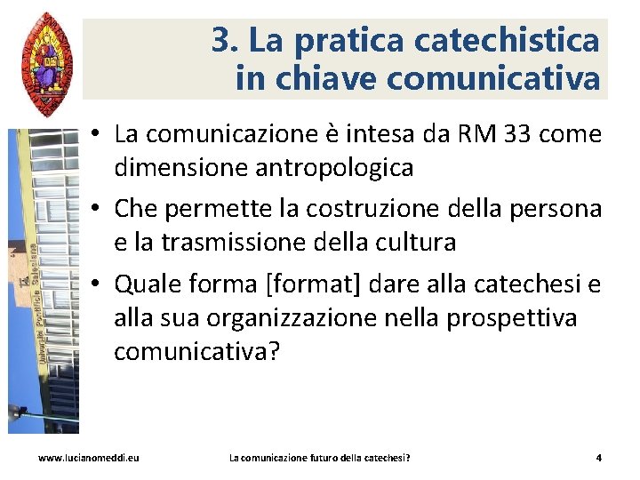 3. La pratica catechistica in chiave comunicativa • La comunicazione è intesa da RM