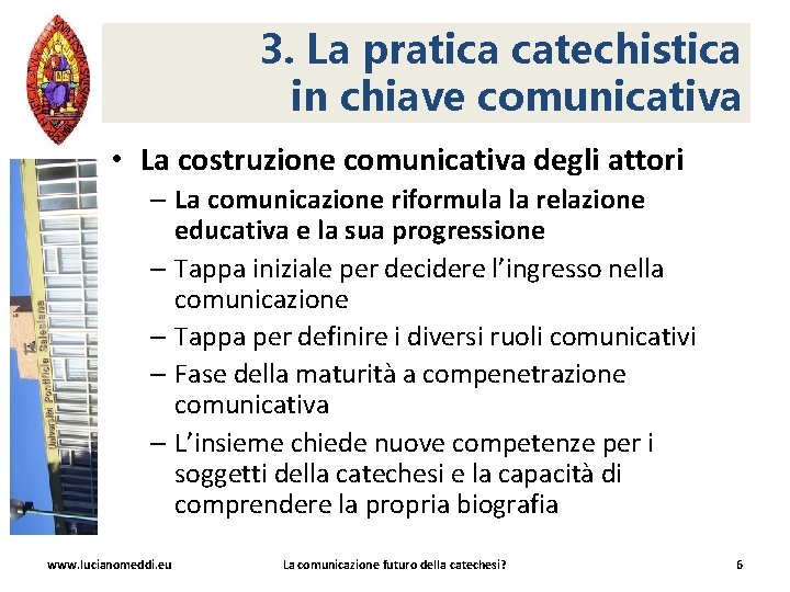 3. La pratica catechistica in chiave comunicativa • La costruzione comunicativa degli attori –