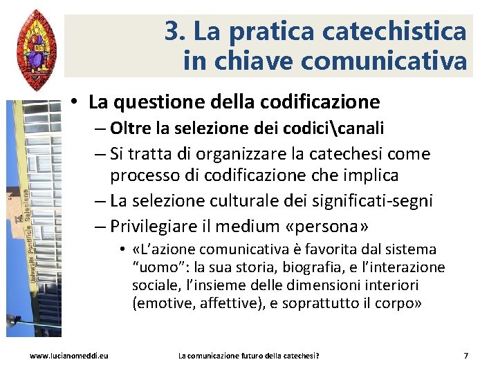 3. La pratica catechistica in chiave comunicativa • La questione della codificazione – Oltre