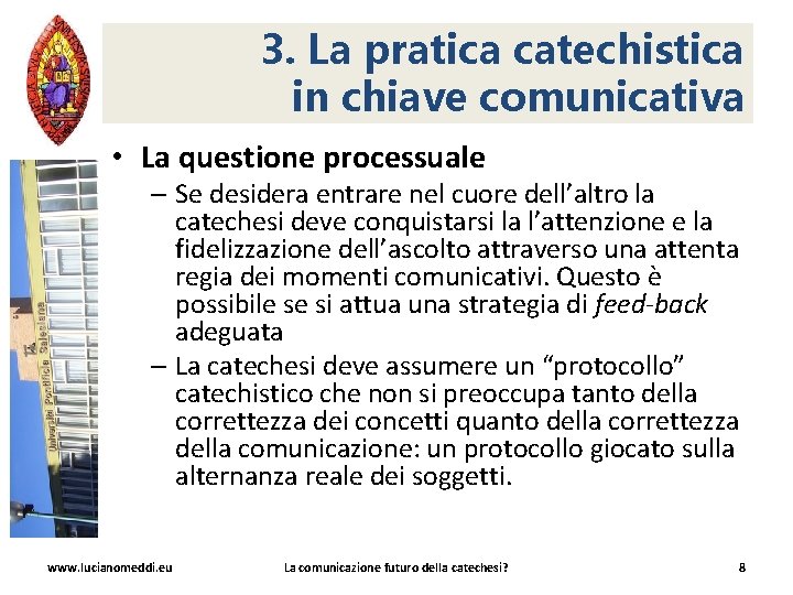 3. La pratica catechistica in chiave comunicativa • La questione processuale – Se desidera