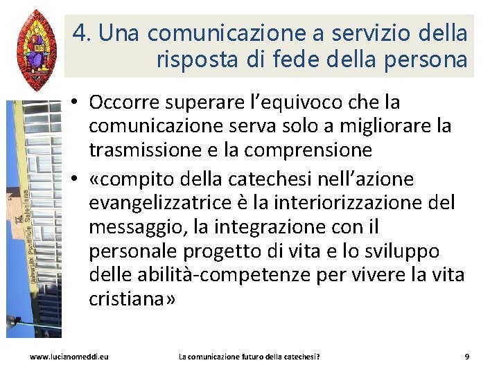 4. Una comunicazione a servizio della risposta di fede della persona • Occorre superare