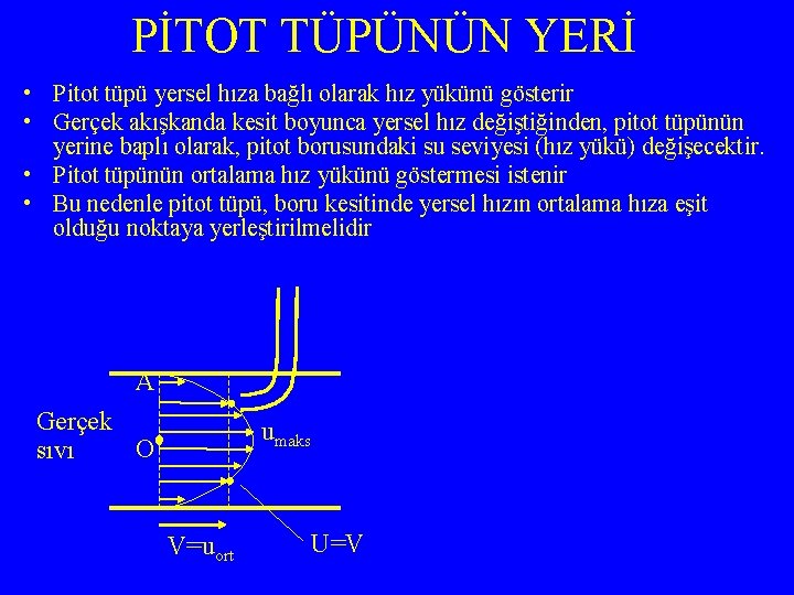 PİTOT TÜPÜNÜN YERİ • Pitot tüpü yersel hıza bağlı olarak hız yükünü gösterir •