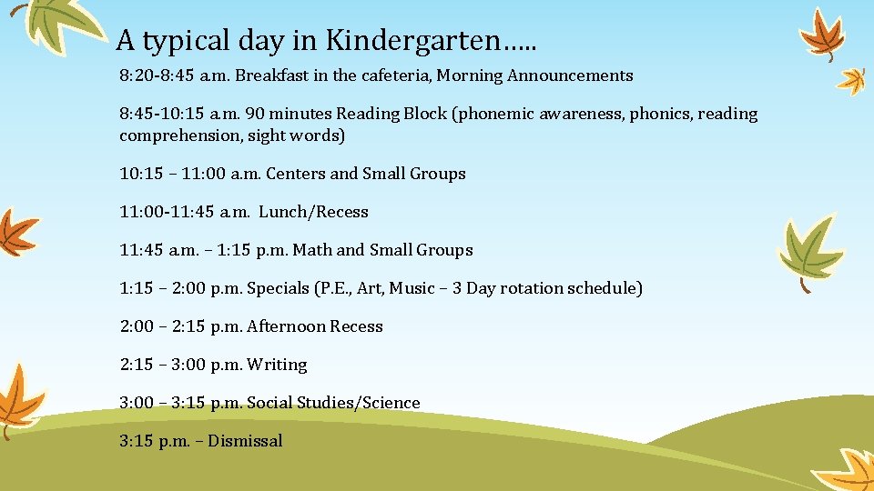 A typical day in Kindergarten…. . 8: 20 -8: 45 a. m. Breakfast in