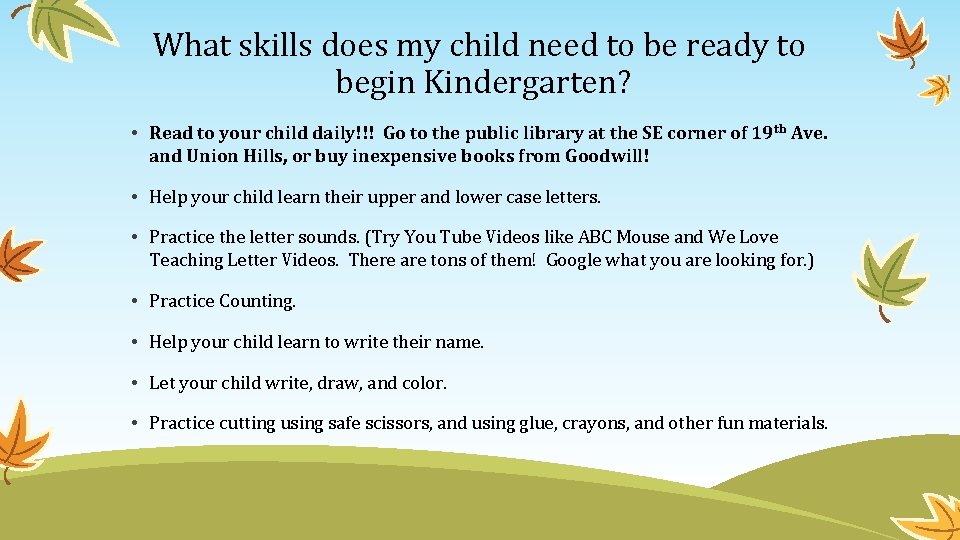 What skills does my child need to be ready to begin Kindergarten? • Read