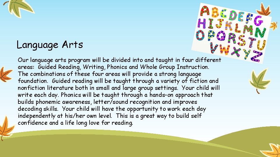 Language Arts Our language arts program will be divided into and taught in four