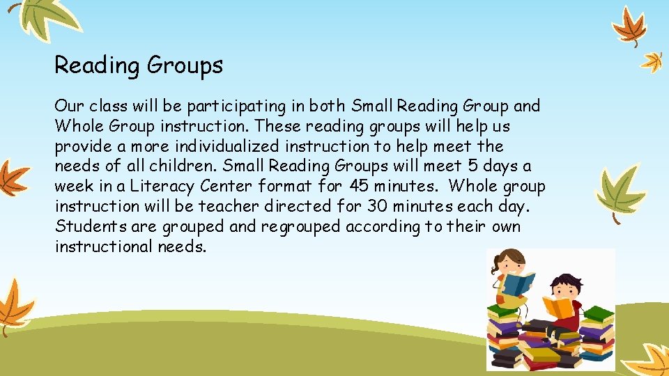Reading Groups Our class will be participating in both Small Reading Group and Whole