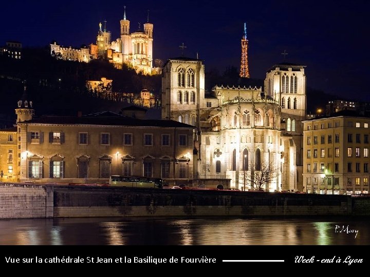 Vue sur la cathédrale St Jean et la Basilique de Fourvière Week - end