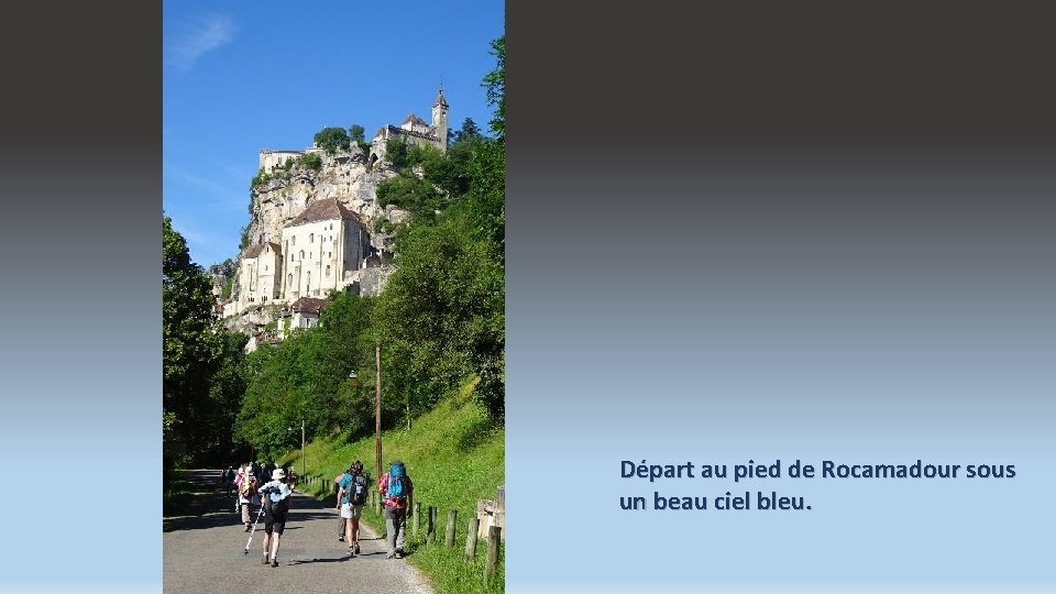 Départ au pied de Rocamadour sous un beau ciel bleu. 