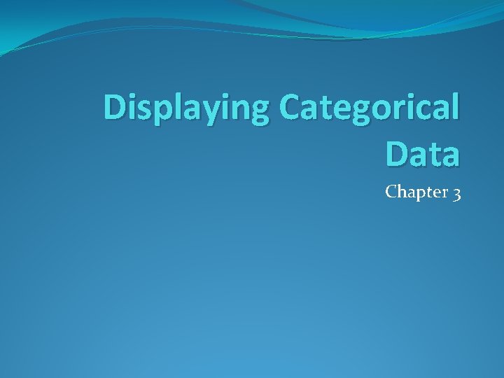 Displaying Categorical Data Chapter 3 