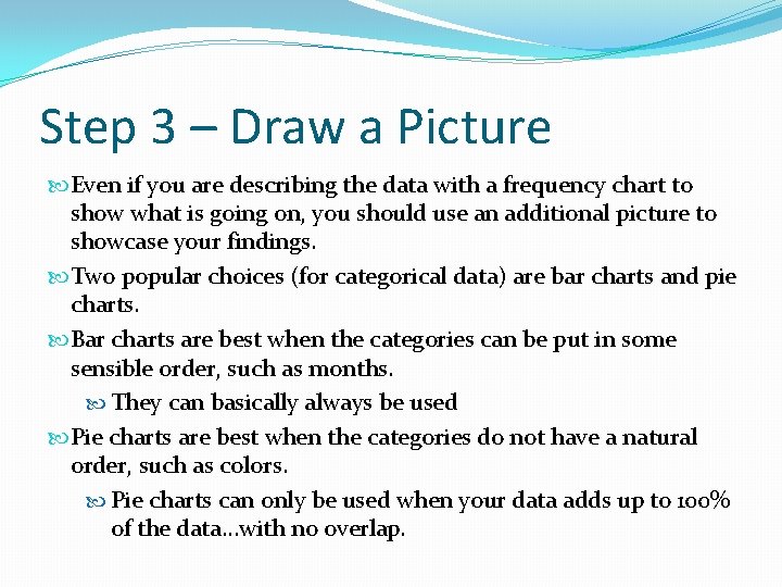 Step 3 – Draw a Picture Even if you are describing the data with