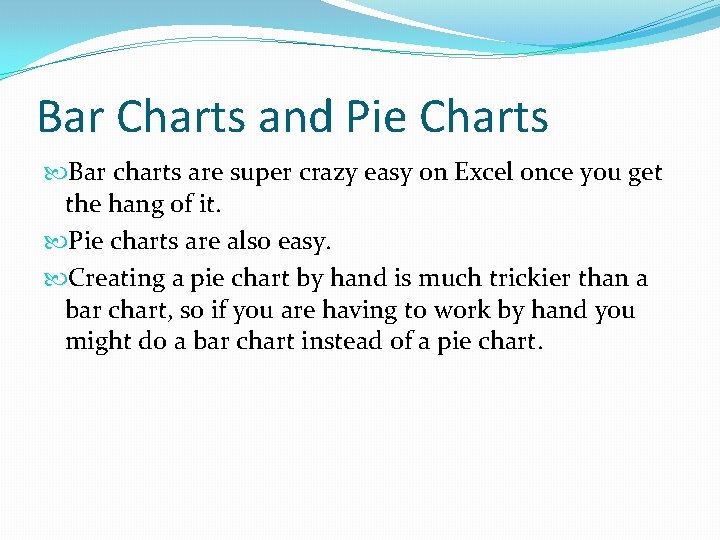 Bar Charts and Pie Charts Bar charts are super crazy easy on Excel once