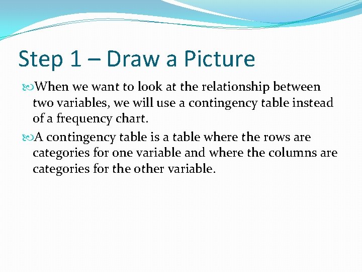 Step 1 – Draw a Picture When we want to look at the relationship