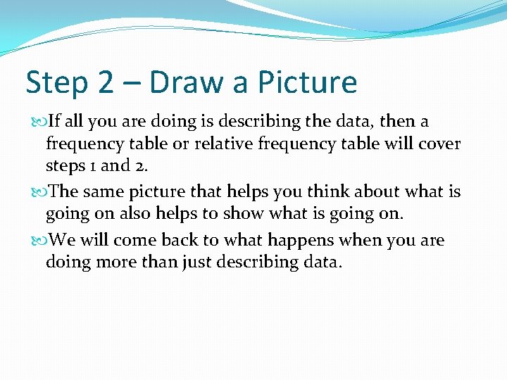 Step 2 – Draw a Picture If all you are doing is describing the