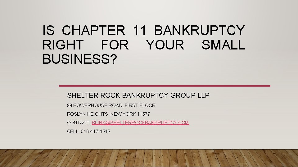IS CHAPTER 11 BANKRUPTCY RIGHT FOR YOUR SMALL BUSINESS? SHELTER ROCK BANKRUPTCY GROUP LLP