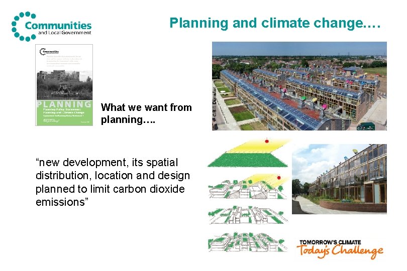 Planning and climate change…. What we want from planning…. “new development, its spatial distribution,