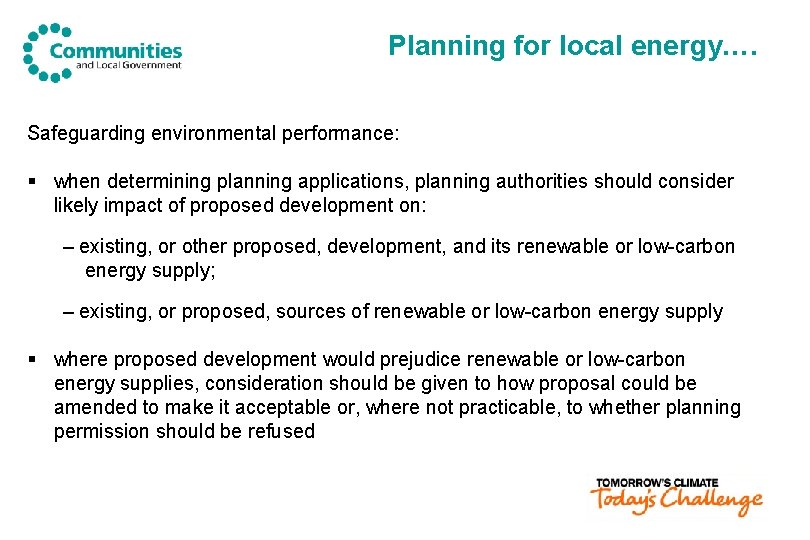 Planning for local energy…. Safeguarding environmental performance: § when determining planning applications, planning authorities