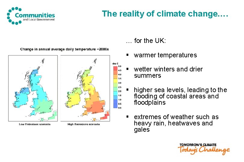 The reality of climate change…. … for the UK: § warmer temperatures § wetter