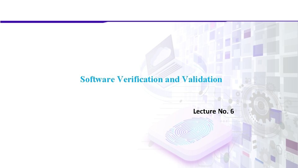 Software Verification and Validation Lecture No 6 Software