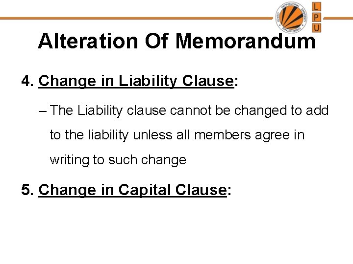 Alteration Of Memorandum 4. Change in Liability Clause: – The Liability clause cannot be