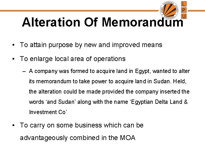 Alteration Of Memorandum • To attain purpose by new and improved means • To