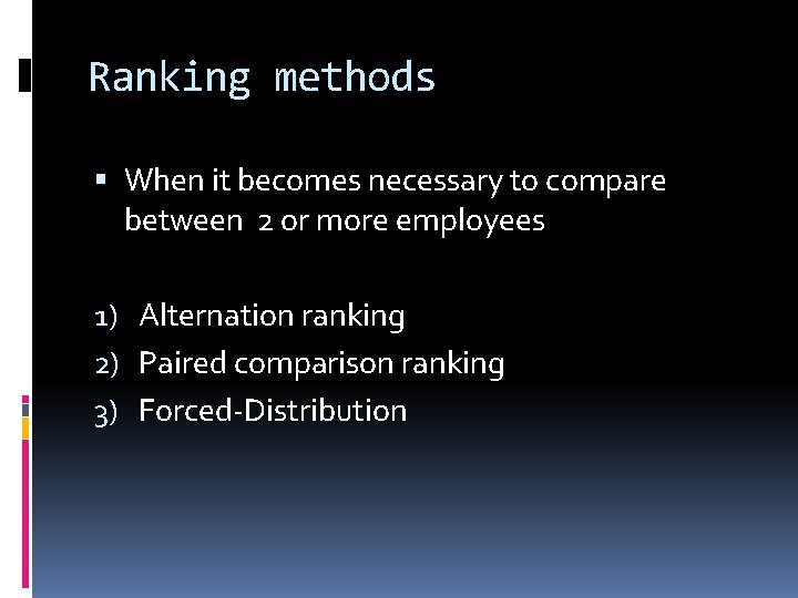 Ranking methods When it becomes necessary to compare between 2 or more employees 1)