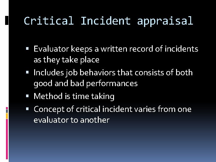 Critical Incident appraisal Evaluator keeps a written record of incidents as they take place
