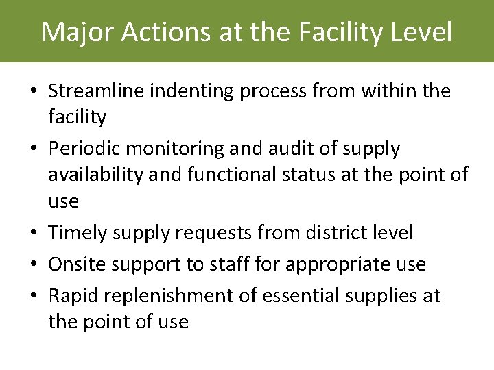 Major Actions at the Facility Level • Streamline indenting process from within the facility