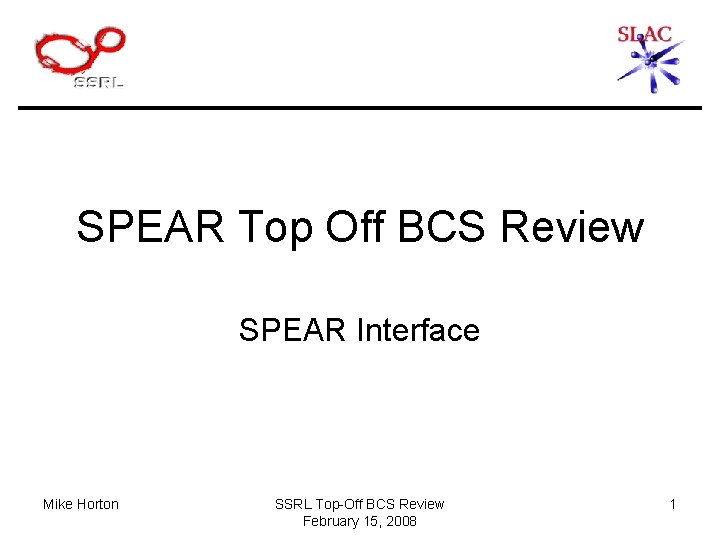 SPEAR Top Off BCS Review SPEAR Interface Mike Horton SSRL Top-Off BCS Review February