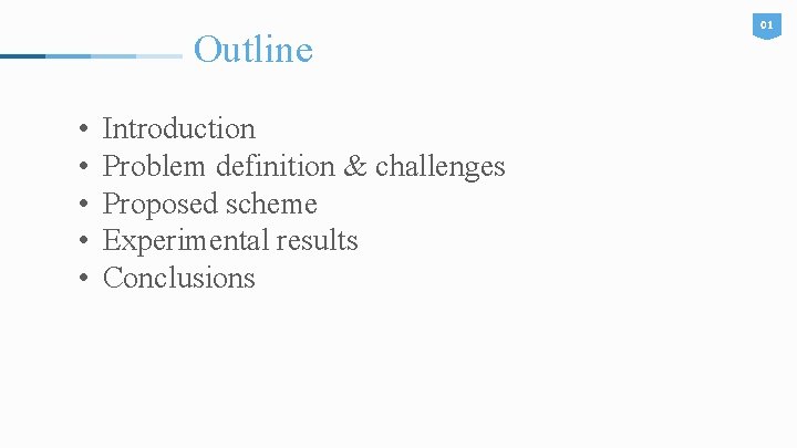 Outline • • • Introduction Problem definition & challenges Proposed scheme Experimental results Conclusions