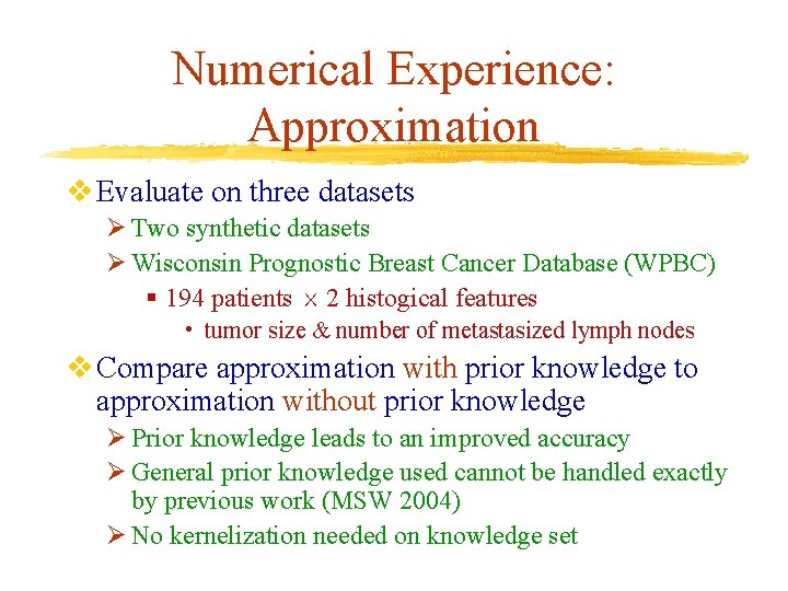 Numerical Experience: Approximation v Evaluate on three datasets Ø Two synthetic datasets Ø Wisconsin Numerical Experience: Approximation v Evaluate on three datasets Ø Two synthetic datasets Ø Wisconsin