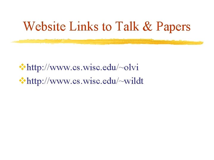 Website Links to Talk & Papers vhttp: //www. cs. wisc. edu/~olvi vhttp: //www. cs. Website Links to Talk & Papers vhttp: //www. cs. wisc. edu/~olvi vhttp: //www. cs.
