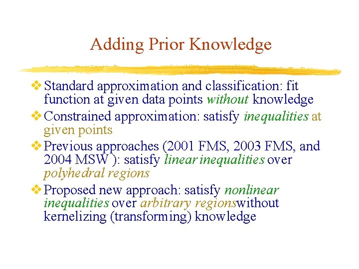Adding Prior Knowledge v Standard approximation and classification: fit function at given data points Adding Prior Knowledge v Standard approximation and classification: fit function at given data points