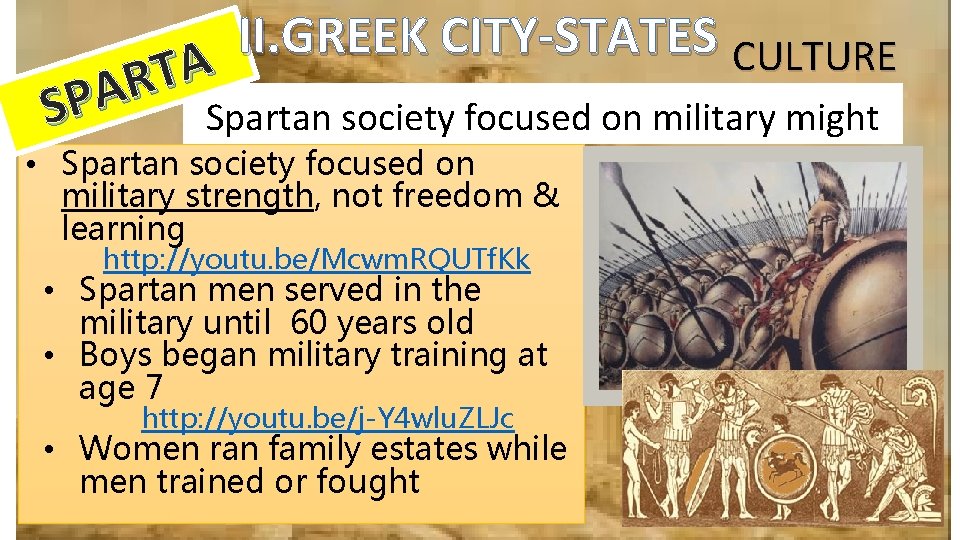II. GREEK CITY-STATES CULTURE A T R A SP Spartan society focused on military