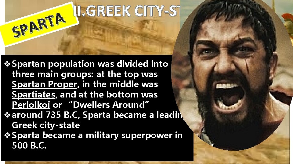II. GREEK CITY-STATES CULTURE A T R A SP v Spartan population was divided