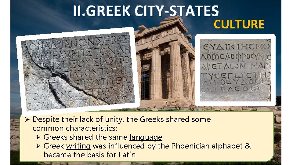 II. GREEK CITY-STATES CULTURE Ø Despite their lack of unity, the Greeks shared some