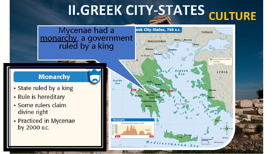 II. GREEK CITY-STATES CULTURE Mycenae had a monarchy, a government ruled by a king
