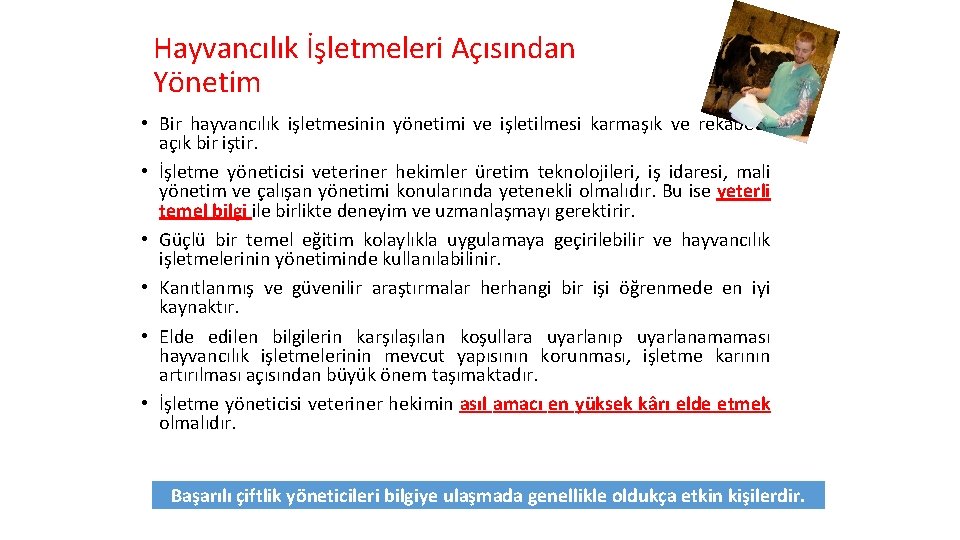 Hayvancılık İşletmeleri Açısından Yönetim • Bir hayvancılık işletmesinin yönetimi ve işletilmesi karmaşık ve rekabete