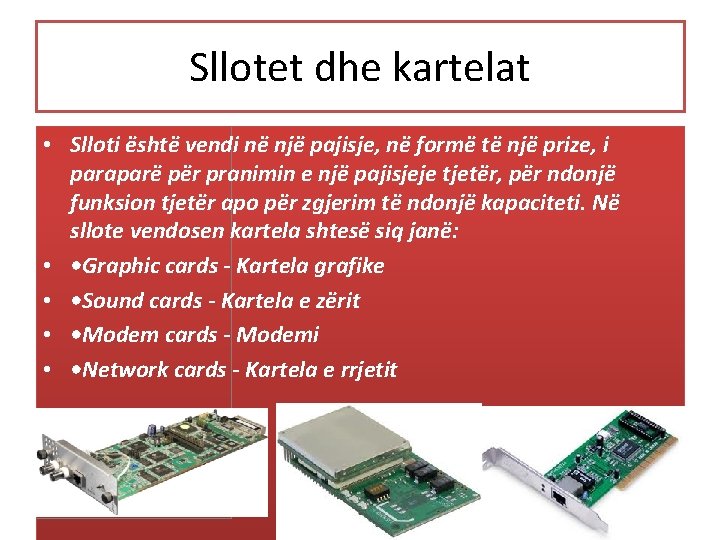 Sllotet dhe kartelat • Slloti është vendi në një pajisje, në formë të një