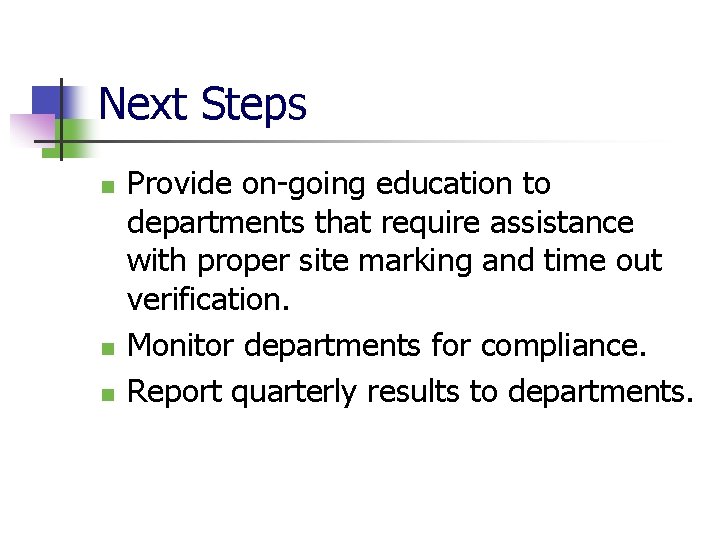 Next Steps n n n Provide on-going education to departments that require assistance with
