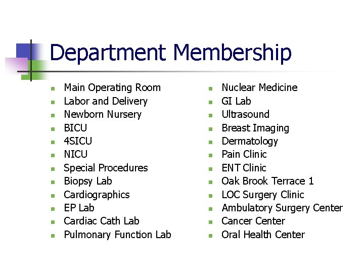 Department Membership n n n Main Operating Room Labor and Delivery Newborn Nursery BICU