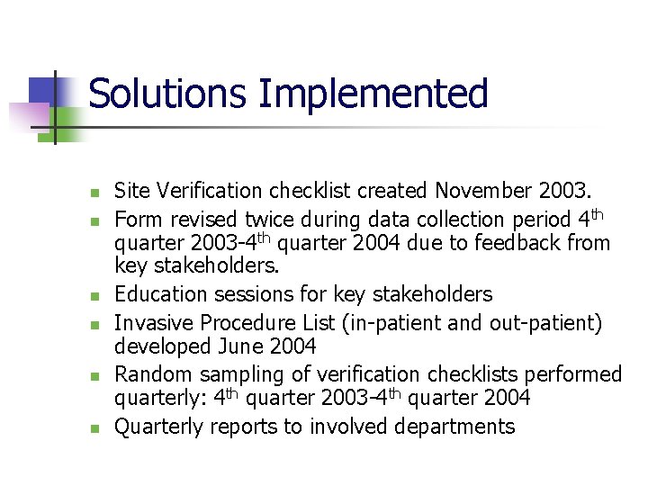 Solutions Implemented n n n Site Verification checklist created November 2003. Form revised twice