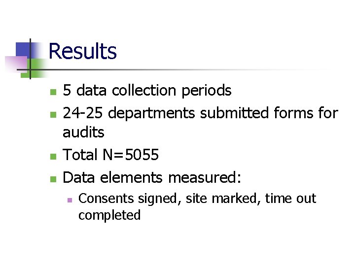 Results n n 5 data collection periods 24 -25 departments submitted forms for audits