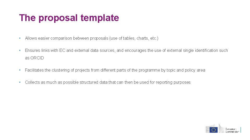 The proposal template • Allows easier comparison between proposals (use of tables, charts, etc.