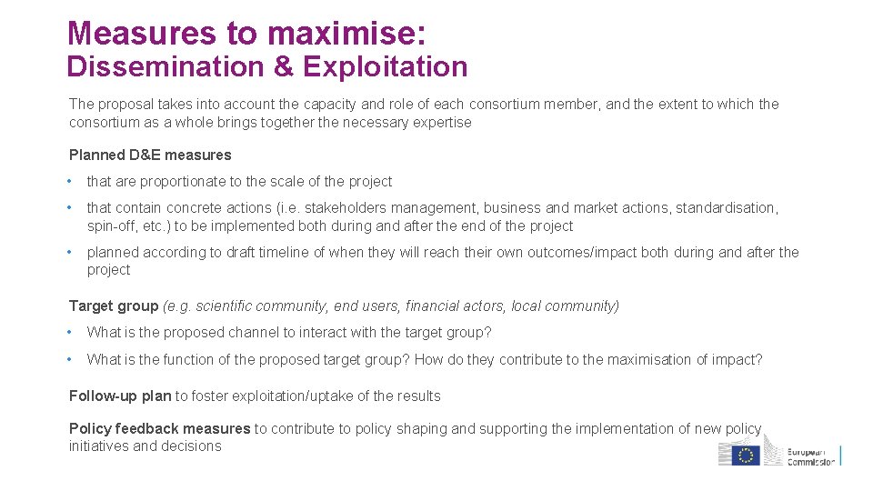 Measures to maximise: Dissemination & Exploitation The proposal takes into account the capacity and