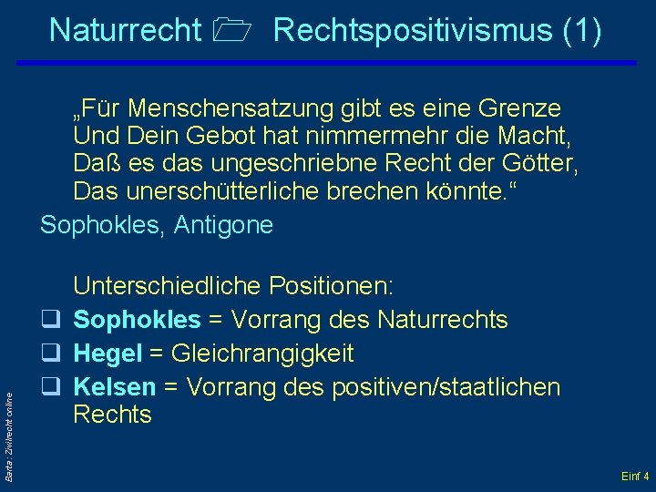 Naturrecht Rechtspositivismus (1) Barta: Zivilrecht online „Für Menschensatzung gibt es eine Grenze Und Dein