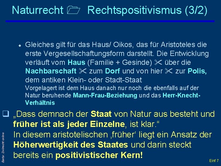 Naturrecht Rechtspositivismus (3/2) l Gleiches gilt für das Haus/ Oikos, das für Aristoteles die