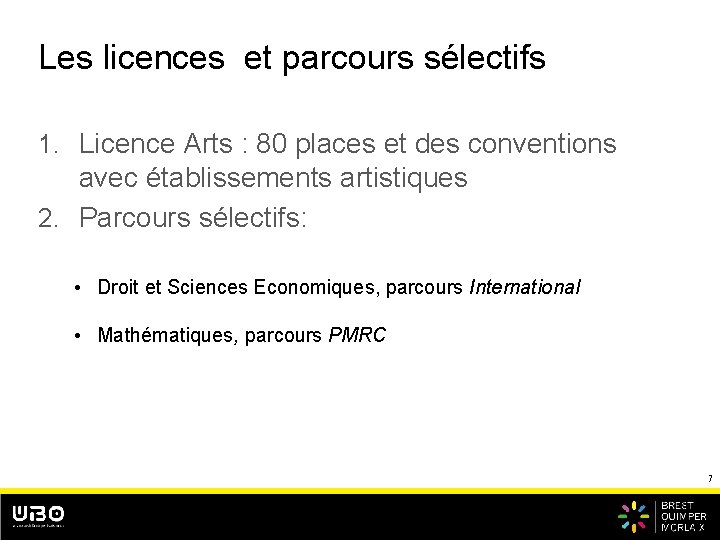 Les licences et parcours sélectifs 1. Licence Arts : 80 places et des conventions